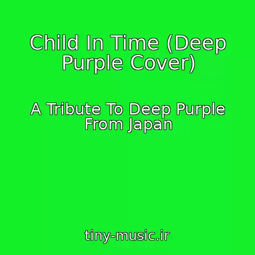 کاور آهنگ Child In Time (Deep Purple Cover) از A Tribute To Deep Purple From Japan
