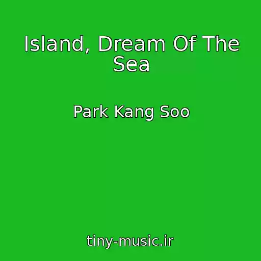 کاور آهنگ Island, Dream Of The Sea از Park Kang Soo