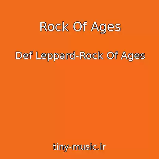 کاور آهنگ Rock Of Ages از Def Leppard-Rock Of Ages