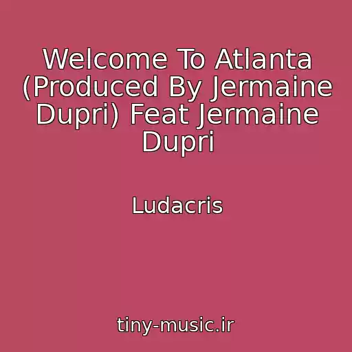 کاور آهنگ Welcome To Atlanta (Produced By Jermaine Dupri) Feat Jermaine Dupri از Ludacris