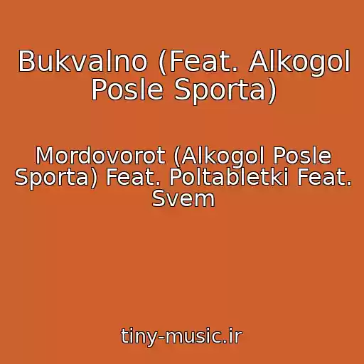 کاور آهنگ Bukvalno (Feat. Alkogol Posle Sporta) از Mordovorot (Alkogol Posle Sporta) Feat. Poltabletki Feat. Svem