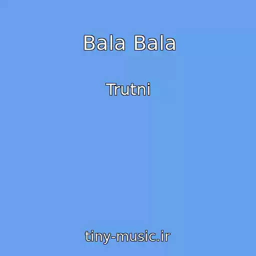 کاور آهنگ Bala Bala از Trutnі