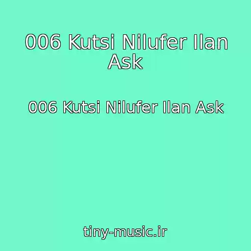 کاور آهنگ 006 Kutsi Nilufer Ilan Ask از 006 Kutsi Nilufer Ilan Ask
