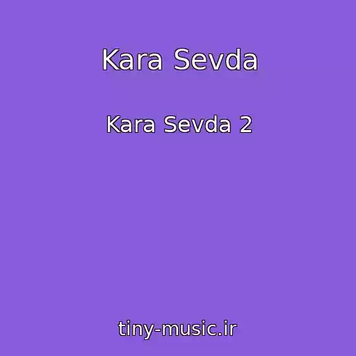 کاور آهنگ Kara Sevda از Kara Sevda 2