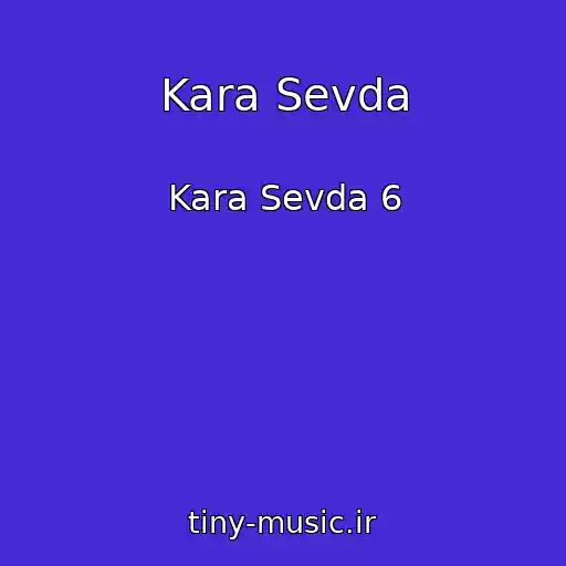 کاور آهنگ Kara Sevda از Kara Sevda 6