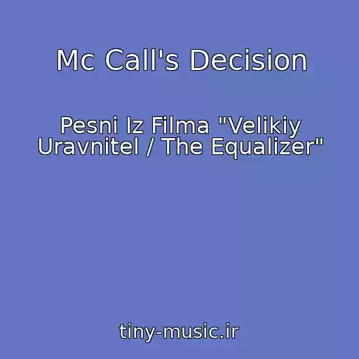کاور آهنگ Mc Call's Decision از Pesni Iz Filma "Velikiy Uravnitel / The Equalizer"