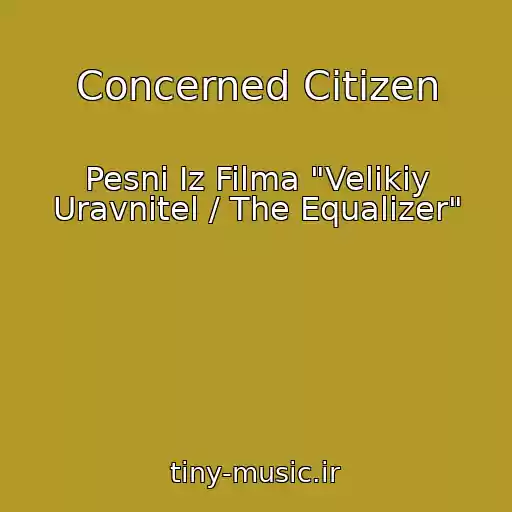 کاور آهنگ Concerned Citizen از Pesni Iz Filma "Velikiy Uravnitel / The Equalizer"