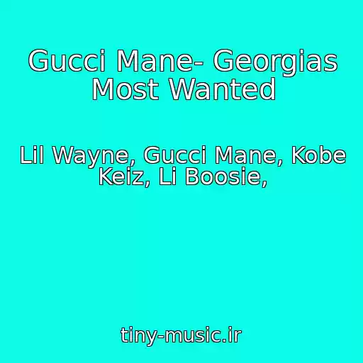 کاور آهنگ Gucci Mane- Georgias Most Wanted از Lil Wayne, Gucci Mane, Kobe Keiz, Li Boosie,