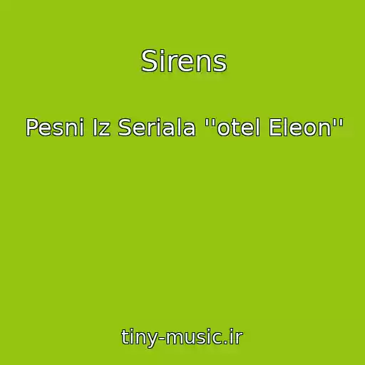 کاور آهنگ Sirens از Pesni Iz Seriala ''otel Eleon''