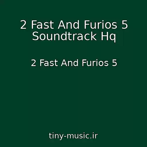 کاور آهنگ 2 Fast And Furios 5 Soundtrack Hq از 2 Fast And Furios 5