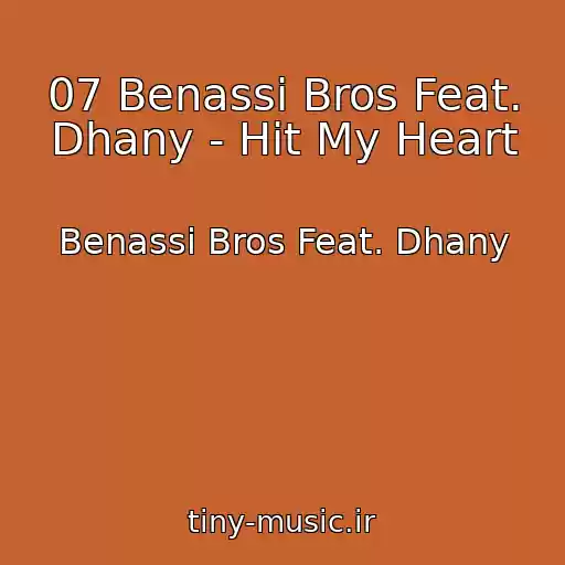 کاور آهنگ 07 Benassi Bros Feat. Dhany - Hit My Heart از Benassi Bros Feat. Dhany