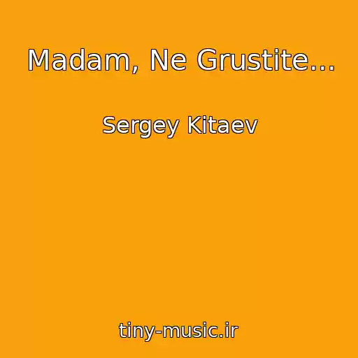 کاور آهنگ Madam, Ne Grustite... از Sergey Kitaev