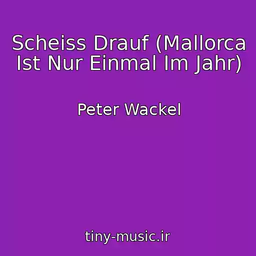 کاور آهنگ Scheiss Drauf (Mallorca Ist Nur Einmal Im Jahr) از Peter Wackel