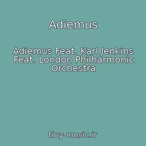 کاور آهنگ Adiemus از Adiemus Feat. Karl Jenkins Feat. London Philharmonic Orchestra