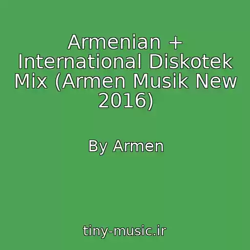 کاور آهنگ Armenian + International Diskotek Mix (Armen Musik New 2016) از By Armen