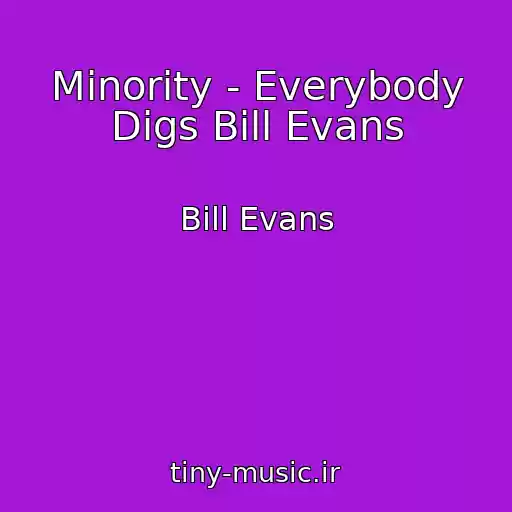 کاور آهنگ Minority - Everybody Digs Bill Evans از Bill Evans
