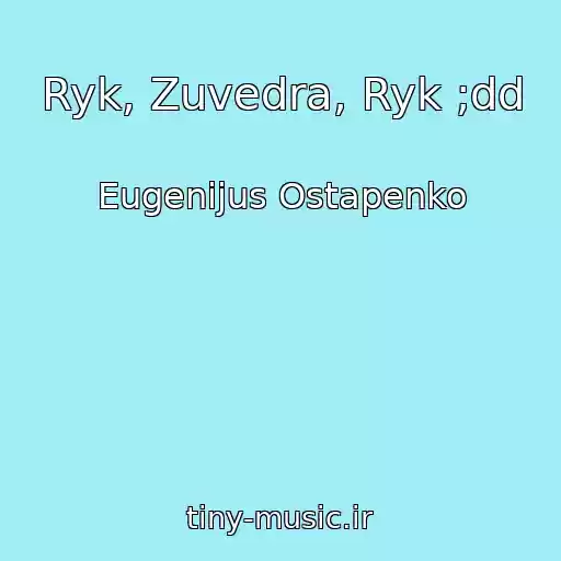 کاور آهنگ Ryk, Zuvedra, Ryk ;dd از Eugenijus Ostapenko