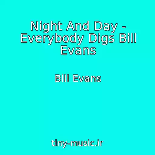 کاور آهنگ Night And Day - Everybody Digs Bill Evans از Bill Evans