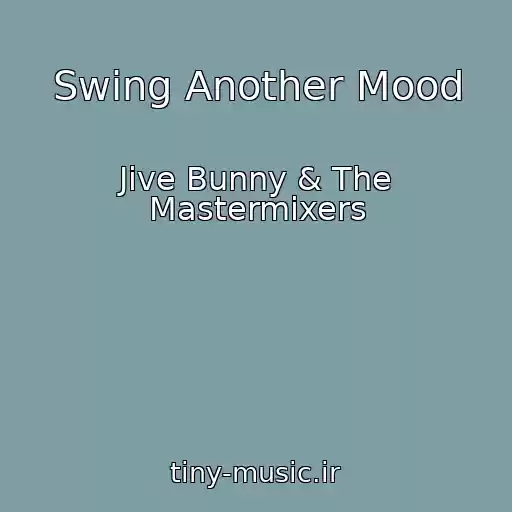 کاور آهنگ Swing Another Mood از Jive Bunny & The Mastermixers