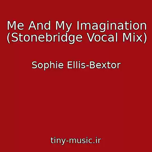 کاور آهنگ Me And My Imagination (Stonebridge Vocal Mix) از Sophie Ellis-Bextor
