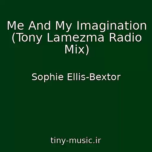کاور آهنگ Me And My Imagination (Tony Lamezma Radio Mix) از Sophie Ellis-Bextor