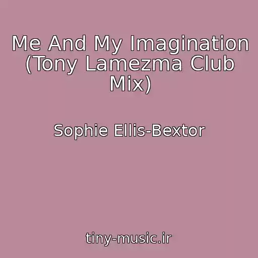 کاور آهنگ Me And My Imagination (Tony Lamezma Club Mix) از Sophie Ellis-Bextor
