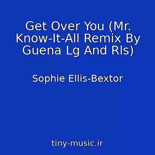 کاور آهنگ Get Over You (Mr. Know-It-All Remix By Guena Lg And Rls) از Sophie Ellis-Bextor