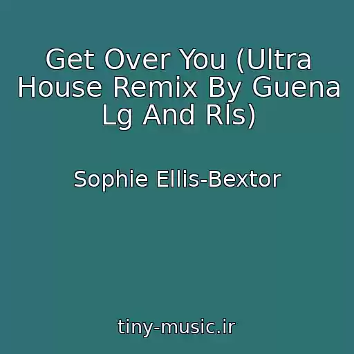 کاور آهنگ Get Over You (Ultra House Remix By Guena Lg And Rls) از Sophie Ellis-Bextor