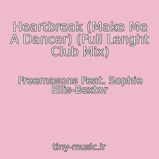 کاور آهنگ Heartbreak (Make Me A Dancer) (Full Lenght Club Mix) از Freemasons Feat. Sophie Ellis-Bextor