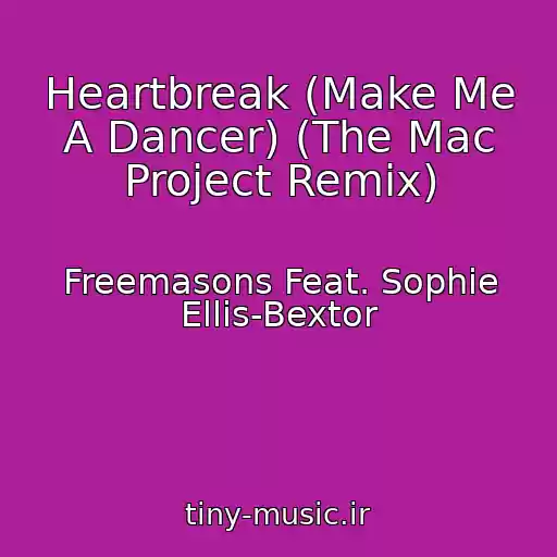 کاور آهنگ Heartbreak (Make Me A Dancer) (The Mac Project Remix) از Freemasons Feat. Sophie Ellis-Bextor