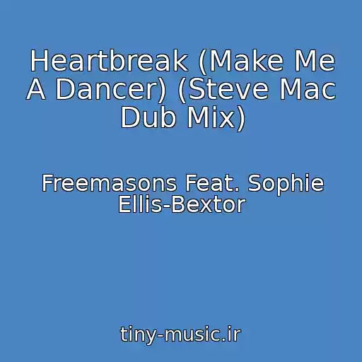 کاور آهنگ Heartbreak (Make Me A Dancer) (Steve Mac Dub Mix) از Freemasons Feat. Sophie Ellis-Bextor