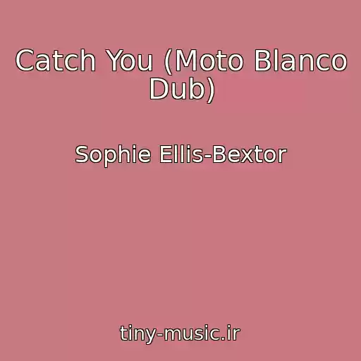 کاور آهنگ Catch You (Moto Blanco Dub) از Sophie Ellis-Bextor