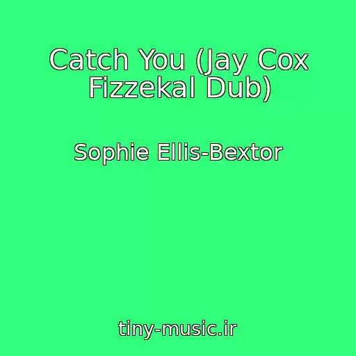 کاور آهنگ Catch You (Jay Cox Fizzekal Dub) از Sophie Ellis-Bextor
