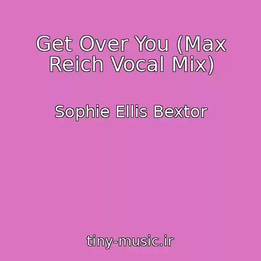 کاور آهنگ Get Over You (Max Reich Vocal Mix) از Sophie Ellis Bextor