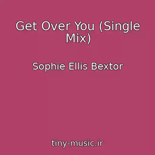 کاور آهنگ Get Over You (Single Mix) از Sophie Ellis Bextor