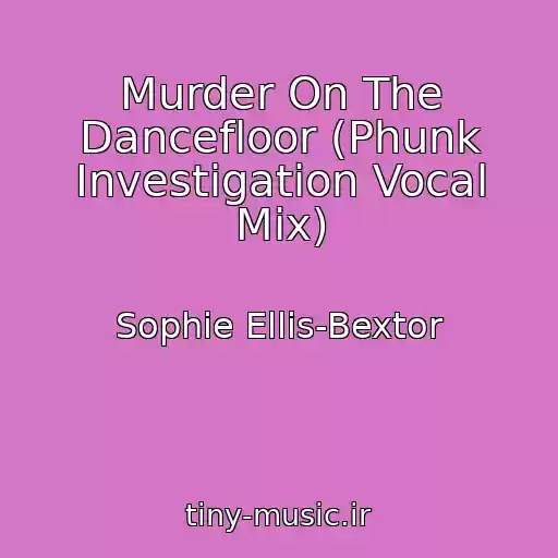 کاور آهنگ Murder On The Dancefloor (Phunk Investigation Vocal Mix) از Sophie Ellis-Bextor
