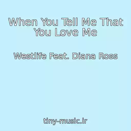 کاور آهنگ When You Tell Me That You Love Me از Westlife Feat. Diana Ross