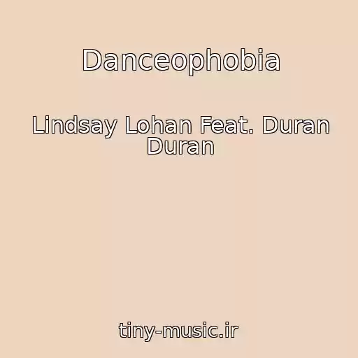 کاور آهنگ Danceophobia از Lindsay Lohan Feat. Duran Duran