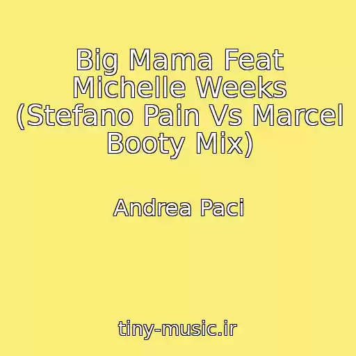 کاور آهنگ Big Mama Feat Michelle Weeks (Stefano Pain Vs Marcel Booty Mix) از Andrea Paci
