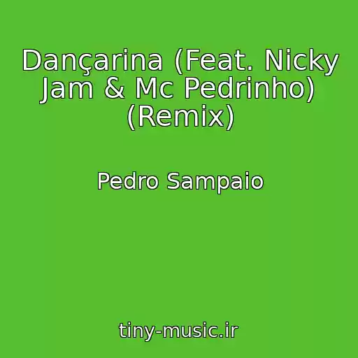 کاور آهنگ Dançarina (Feat. Nicky Jam & Mc Pedrinho) (Remix) از Pedro Sampaio