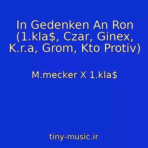 کاور آهنگ In Gedenken An Ron (1.kla$, Czar, Ginex, K.r.a, Grom, Kto Protiv) از M.mecker X 1.kla$