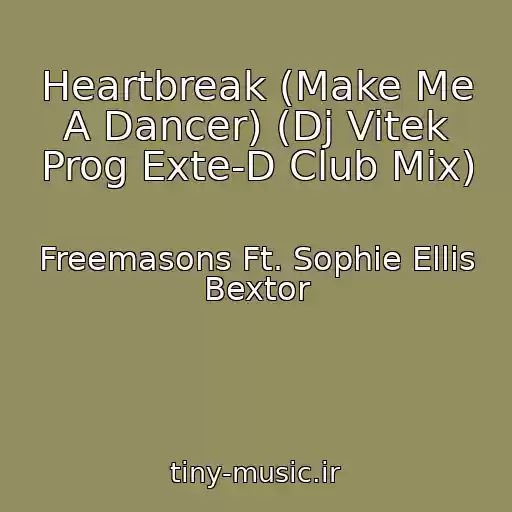 کاور آهنگ Heartbreak (Make Me A Dancer) (Dj Vitek Prog Exte-D Club Mix) از Freemasons Ft. Sophie Ellis Bextor