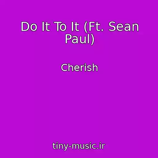 کاور آهنگ Do It To It (Ft. Sean Paul) از Cherish