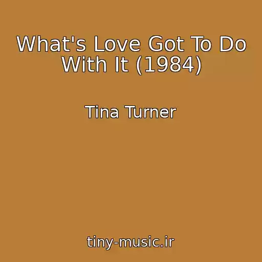 کاور آهنگ What's Love Got To Do With It (1984) از Tina Turner