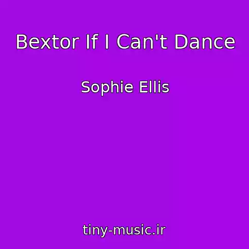 کاور آهنگ Bextor If I Can't Dance از Sophie Ellis