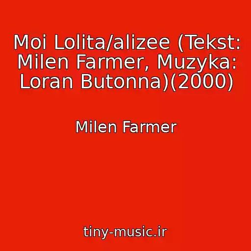 کاور آهنگ Moi Lolita/alizee (Tekst: Milen Farmer, Muzyka: Loran Butonna)(2000) از Milen Farmer