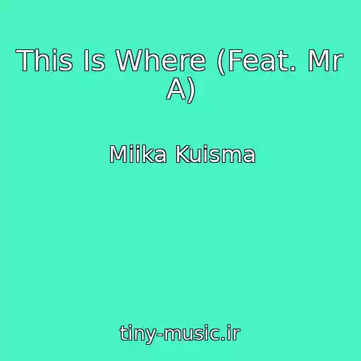 کاور آهنگ This Is Where (Feat. Mr A) از Miika Kuisma