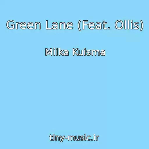 کاور آهنگ Green Lane (Feat. Ollis) از Miika Kuisma