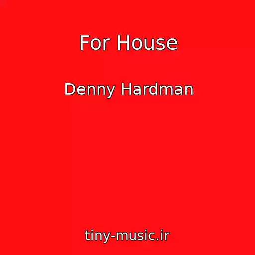 کاور آهنگ For House از Denny Hardman