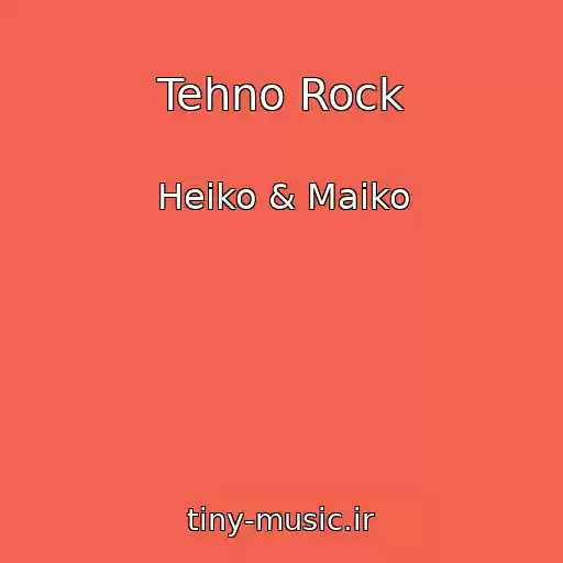 کاور آهنگ Tehno Rock از Heiko & Maiko